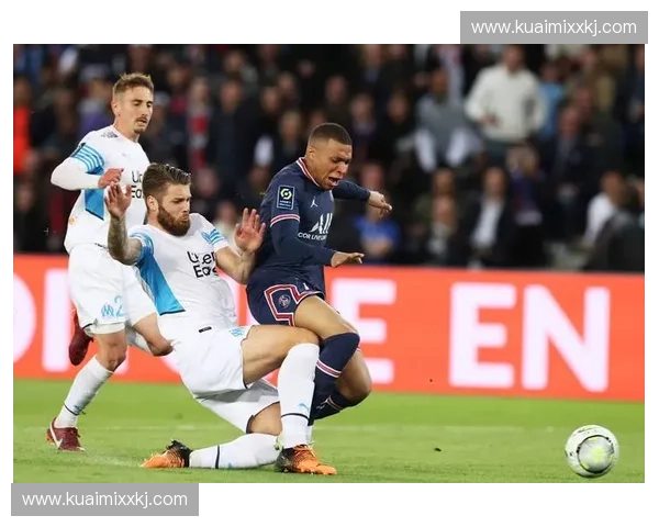 法国足球联赛最新排名分析：巴黎圣日耳曼与马赛争冠形势激烈
